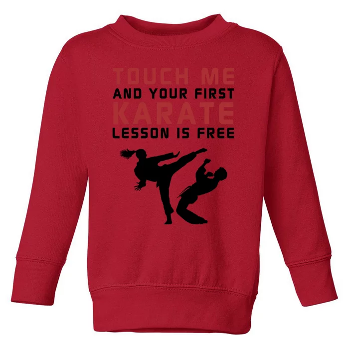 Touch Me And Your First Karate Lesson Is Free Toddler Sweatshirt