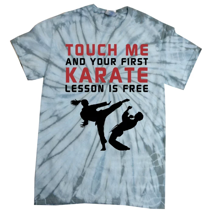 Touch Me And Your First Karate Lesson Is Free Tie-Dye T-Shirt