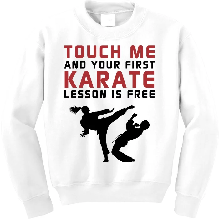 Touch Me And Your First Karate Lesson Is Free Kids Sweatshirt