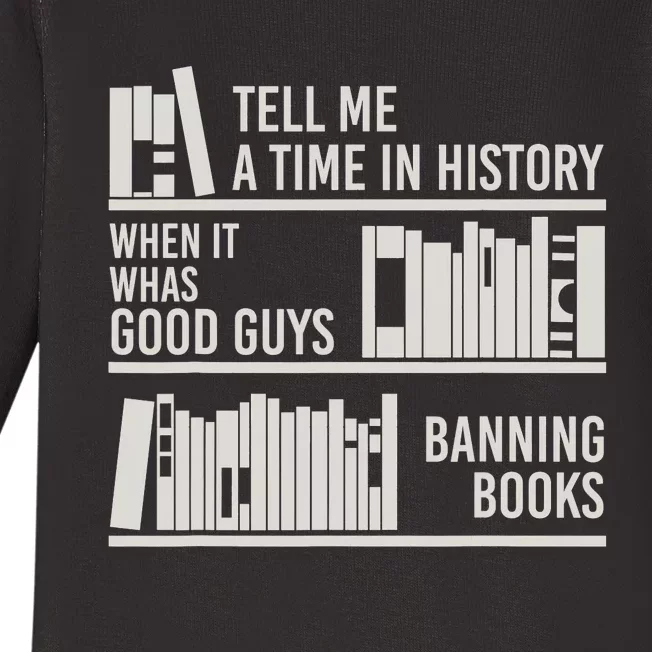 Tell Me A Time In History When It Was Good Guys Banning Book Baby Long Sleeve Bodysuit