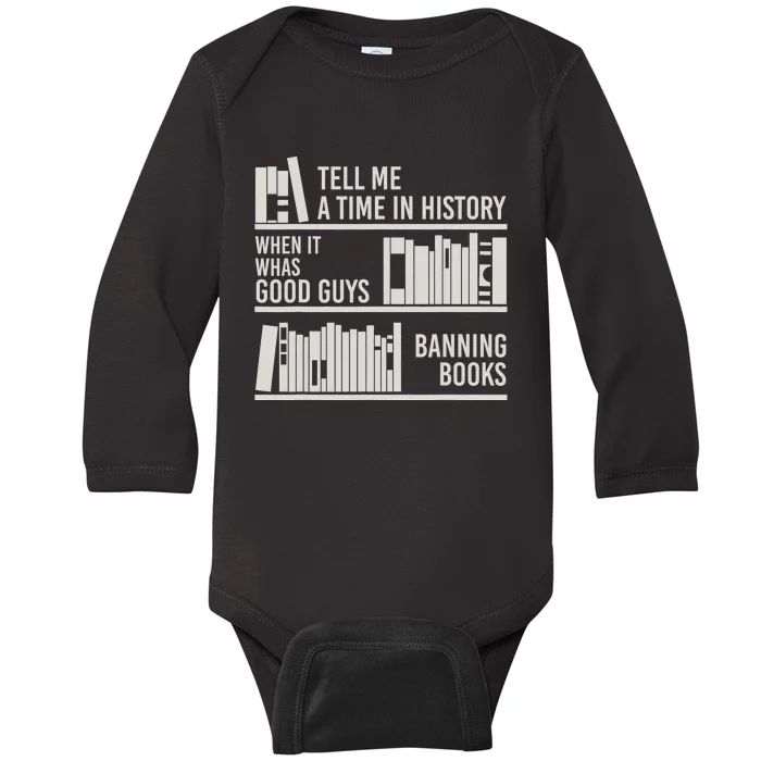 Tell Me A Time In History When It Was Good Guys Banning Book Baby Long Sleeve Bodysuit