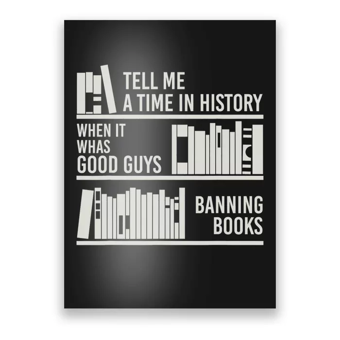 Tell Me A Time In History When It Was Good Guys Banning Book Poster