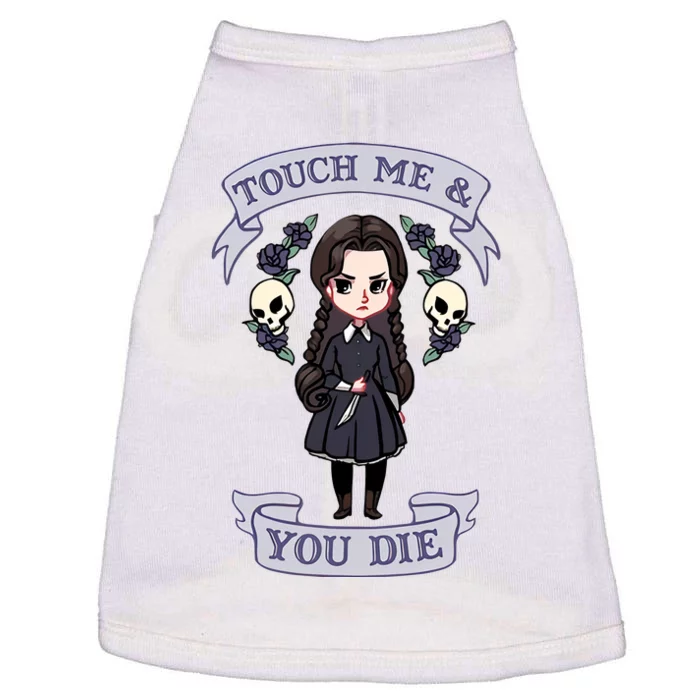 Touch Me And You Die Cute Wednesday For Lover Trending Doggie Tank