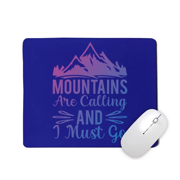 The Mountains Are Calling Me And I Must Go Mountain Gift Mousepad