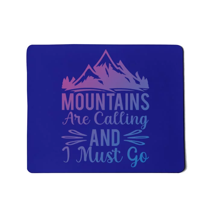 The Mountains Are Calling Me And I Must Go Mountain Gift Mousepad