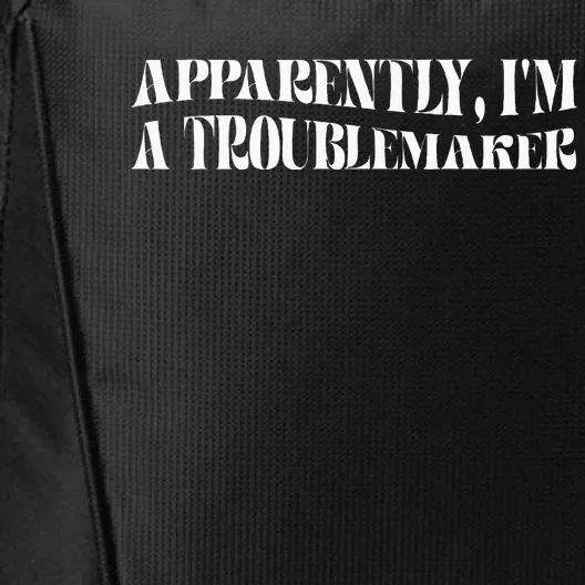 Trouble Maker Apparently IM A Troublemaker Funny Sarcastic City Backpack