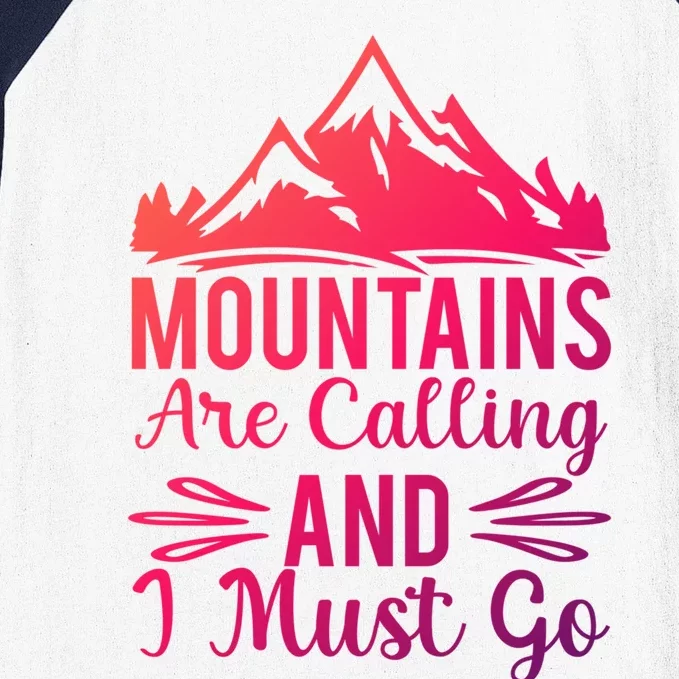 The Mountains Are Calling Me And I Must Go Mountain Gift Baseball Sleeve Shirt