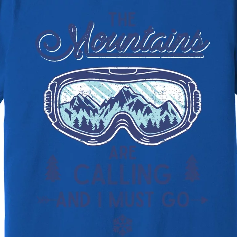 The Mountains Are Calling And I Must Go Ski Cute Gift Premium T-Shirt