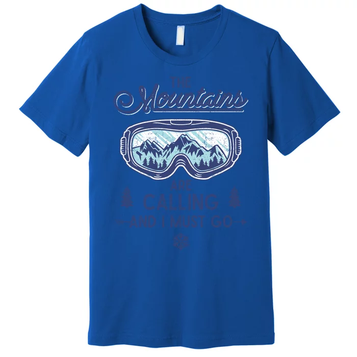 The Mountains Are Calling And I Must Go Ski Cute Gift Premium T-Shirt