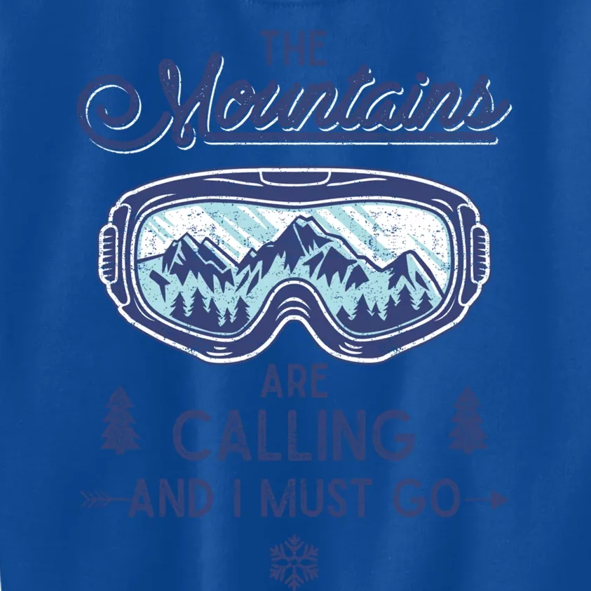 The Mountains Are Calling And I Must Go Ski Cute Gift Kids Sweatshirt