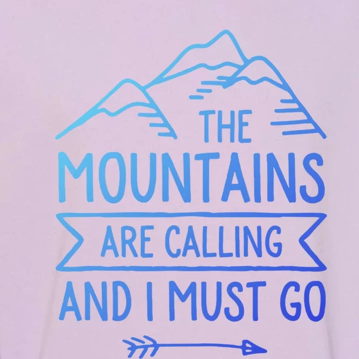 The Mountains Are Calling And I Must Go Cool Gift Garment-Dyed Sweatshirt