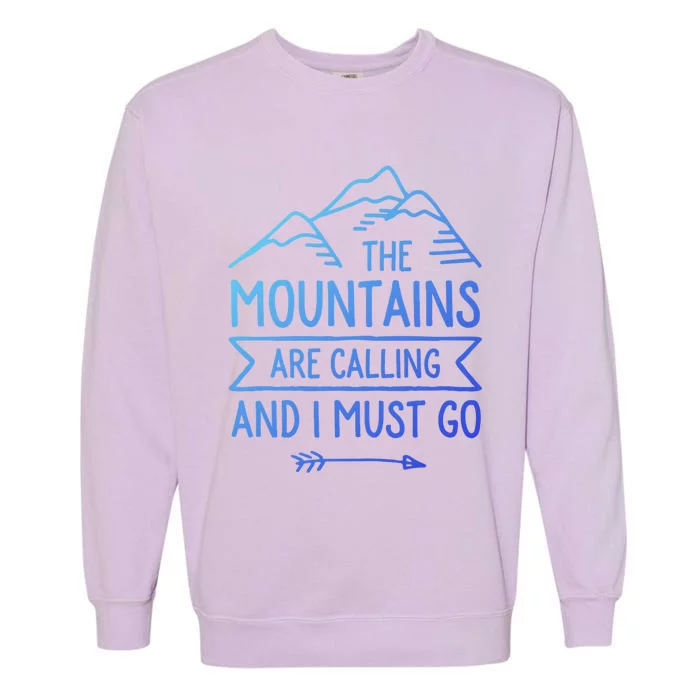 The Mountains Are Calling And I Must Go Cool Gift Garment-Dyed Sweatshirt