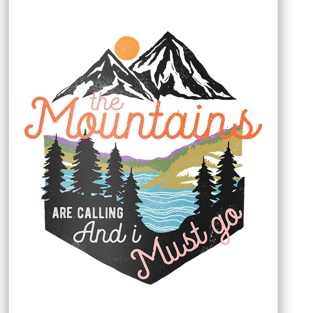 The Mountains Are Calling And I Must Go Poster