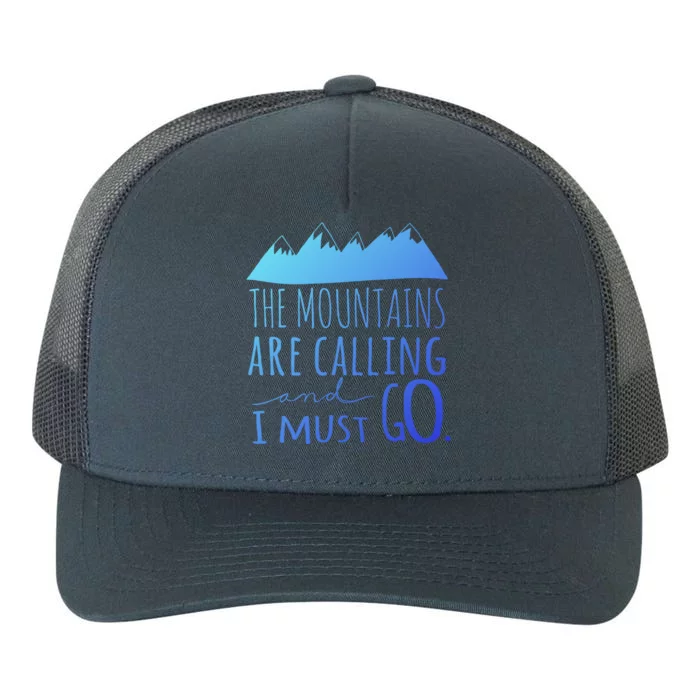 The Mountains Are Calling And I Must Go Great Gift Yupoong Adult 5-Panel Trucker Hat