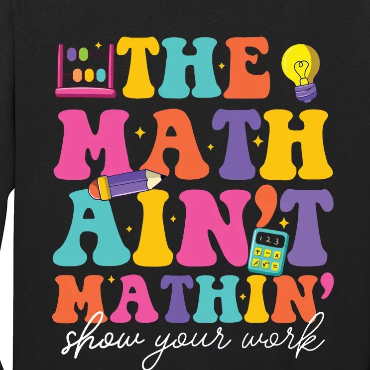 The Math Aint Mathin Math Teachers Teacher Crew Long Sleeve Shirt