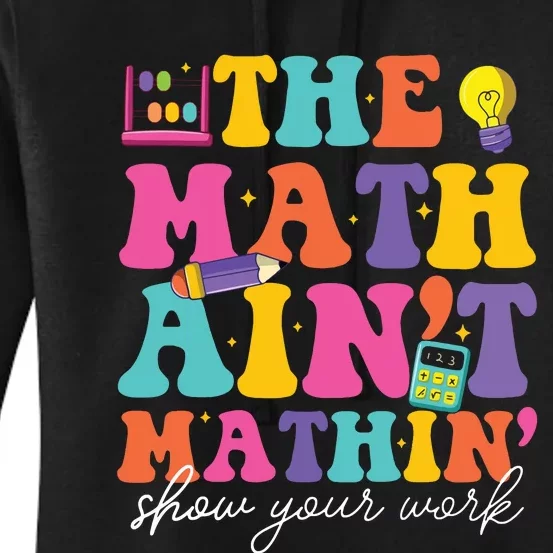 The Math Aint Mathin Math Teachers Teacher Crew Women's Pullover Hoodie