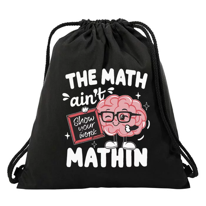 The Math AinT Mathin Funny Math Teacher Drawstring Bag