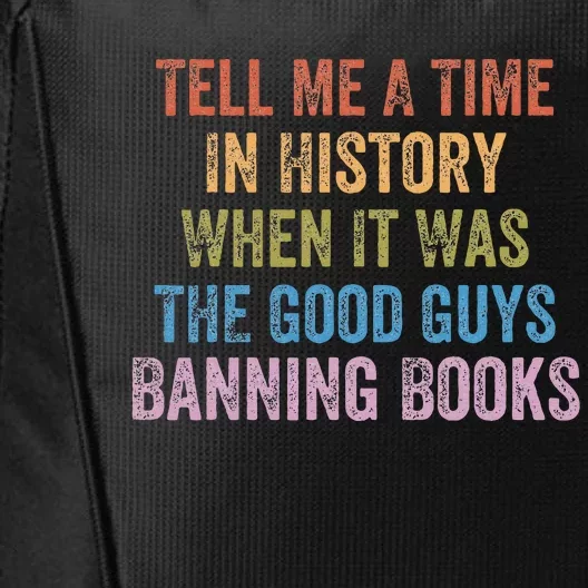 Tell Me A Time In History When It Was Good Guys Banning Book City Backpack