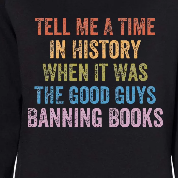 Tell Me A Time In History When It Was Good Guys Banning Book Womens California Wash Sweatshirt