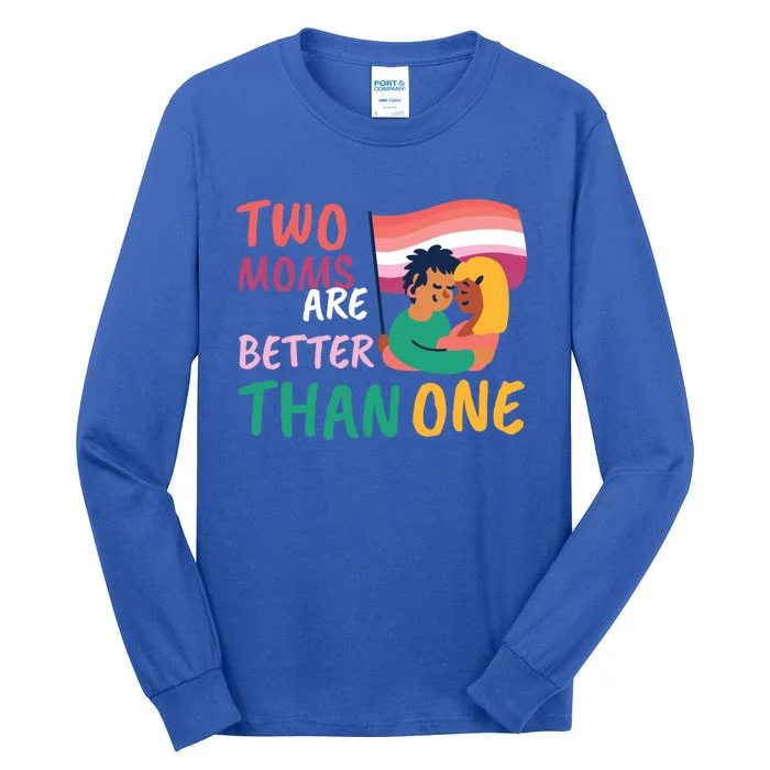 Two Moms Are Better Than One Lgbt Lesbian Couple Pride Month Gift Tall Long Sleeve T-Shirt