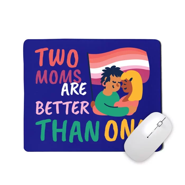 Two Moms Are Better Than One Lgbt Lesbian Couple Pride Month Gift Mousepad