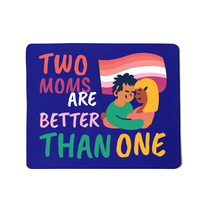 Two Moms Are Better Than One Lgbt Lesbian Couple Pride Month Gift Mousepad