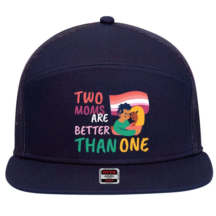 Two Moms Are Better Than One Lgbt Lesbian Couple Pride Month Gift 7 Panel Mesh Trucker Snapback Hat