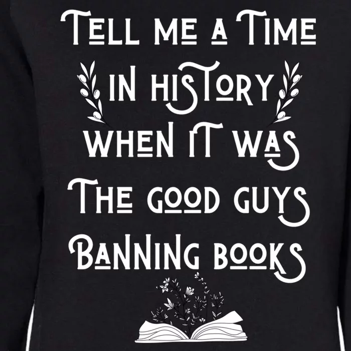 Tell Me A Time In History When It Was Good Guys Banning Book Womens California Wash Sweatshirt