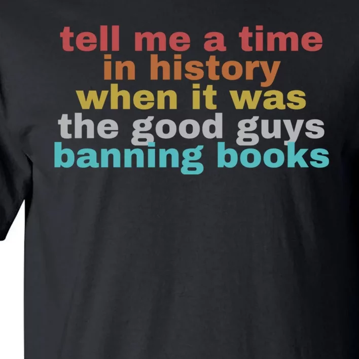 Tell Me A Time In History When It Was Good Guys Banning Book Tall T-Shirt