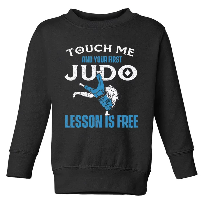 Touch Me And Your First Judo Lesson Is Free Judoka Judoist Toddler Sweatshirt