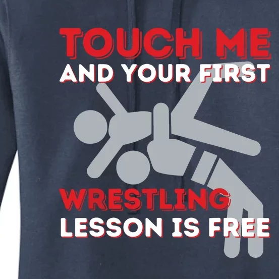 Touch Me And Your First Wrestling Lesson Is Free Wrestler Women's Pullover Hoodie