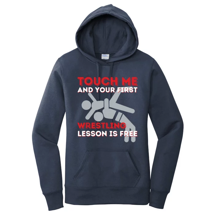 Touch Me And Your First Wrestling Lesson Is Free Wrestler Women's Pullover Hoodie