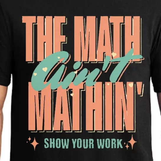 The Math AinT Mathin Show Your Work Math Teacher Pajama Set