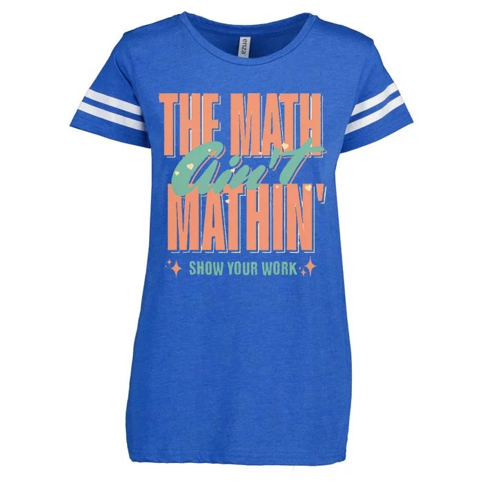 The Math AinT Mathin Show Your Work Math Teacher Enza Ladies Jersey Football T-Shirt