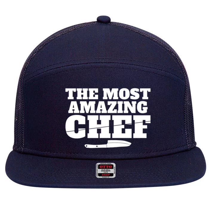 The Most Amazing Chef Kitchen Culinary Cook Gift 7 Panel Mesh Trucker Snapback Hat