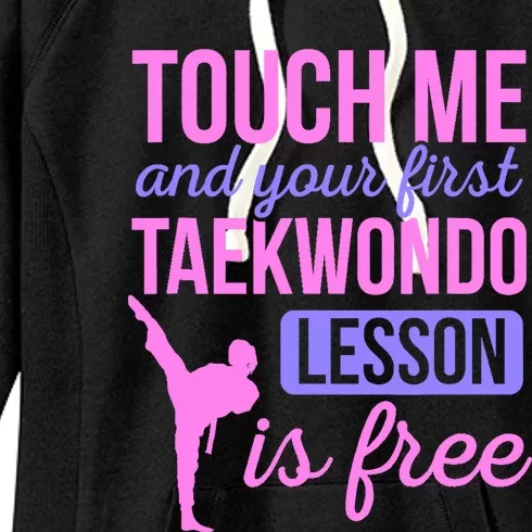 Touch Me And Your First Taekwondo Lesson Is Free Martial Art Women's Fleece Hoodie