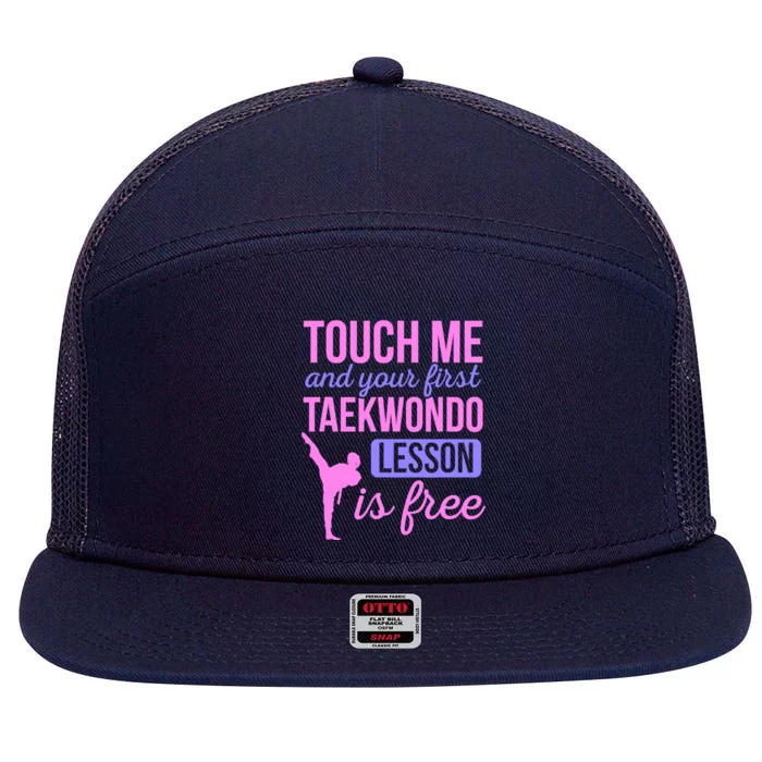 Touch Me And Your First Taekwondo Lesson Is Free Martial Art 7 Panel Mesh Trucker Snapback Hat