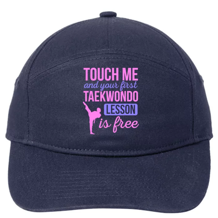 Touch Me And Your First Taekwondo Lesson Is Free Martial Art 7-Panel Snapback Hat