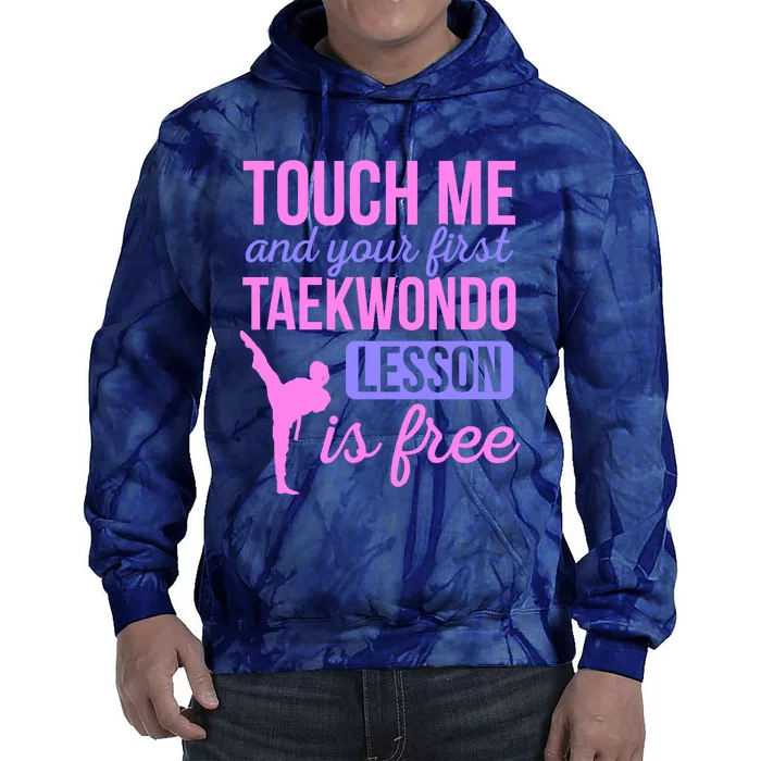 Touch Me And Your First Taekwondo Lesson Is Free Martial Art Tie Dye Hoodie