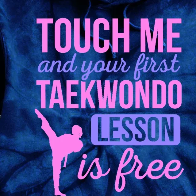 Touch Me And Your First Taekwondo Lesson Is Free Martial Art Tie Dye Hoodie