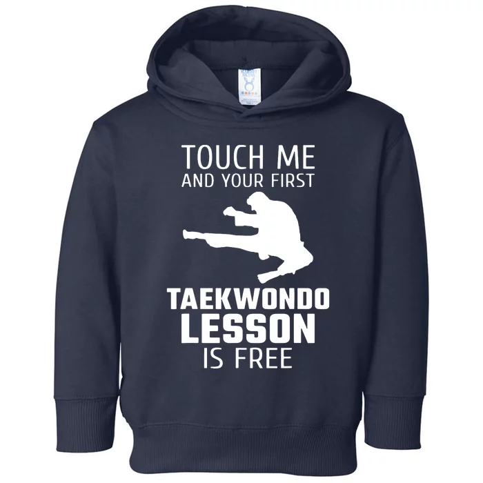 Touch Me And Your First Taekwondo Lesson Is Free Toddler Hoodie