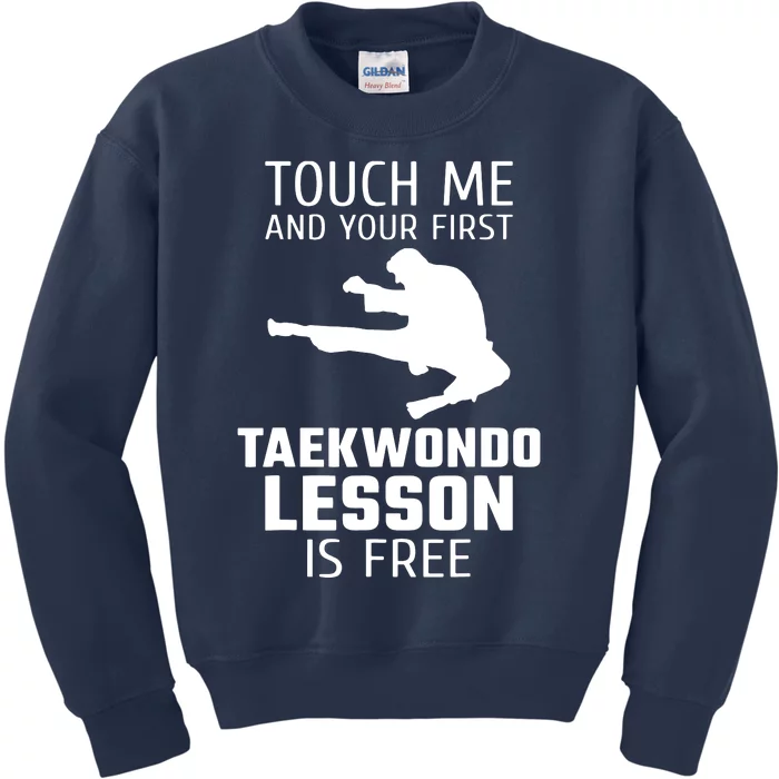 Touch Me And Your First Taekwondo Lesson Is Free Kids Sweatshirt