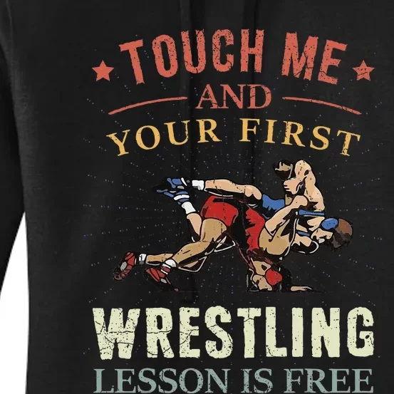 Touch Me And Your First Wrestling Lesson Is Free Wrestling Women's Pullover Hoodie