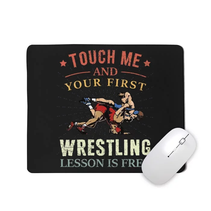 Touch Me And Your First Wrestling Lesson Is Free Wrestling Mousepad