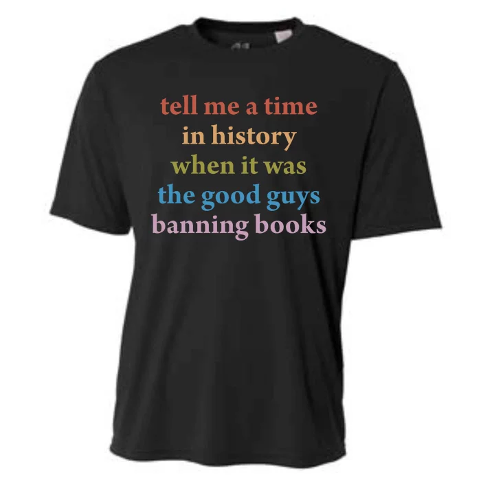 Tell Me A Time In History When It Was The Good Guys Banning Books Cooling Performance Crew T-Shirt