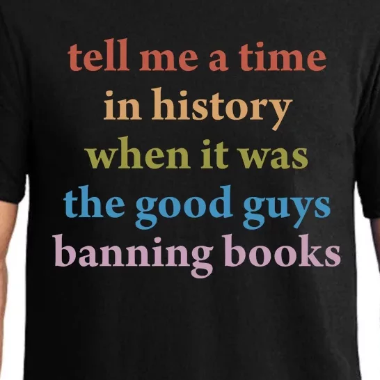 Tell Me A Time In History When It Was The Good Guys Banning Books Pajama Set