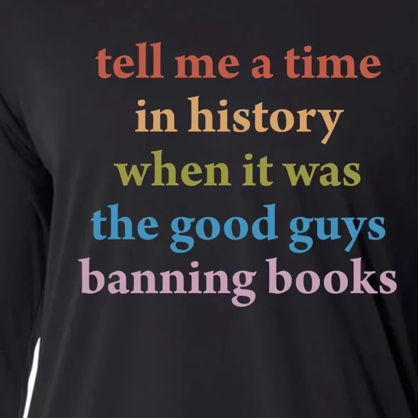 Tell Me A Time In History When It Was The Good Guys Banning Books Cooling Performance Long Sleeve Crew