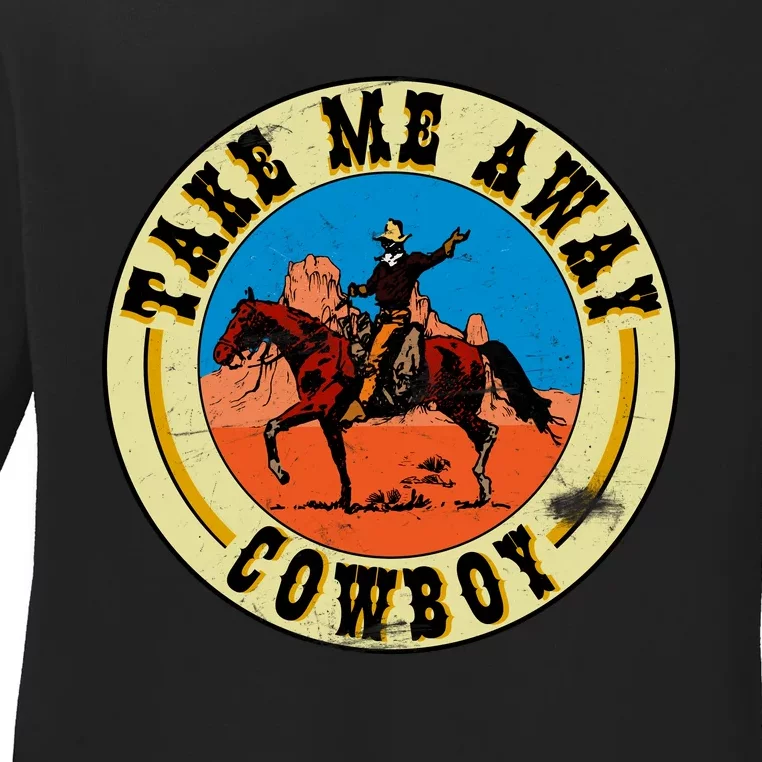 Take Me Away Cowboy Ladies Long Sleeve Shirt