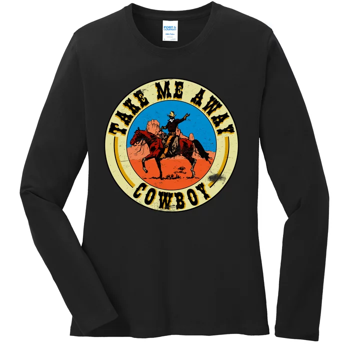 Take Me Away Cowboy Ladies Long Sleeve Shirt