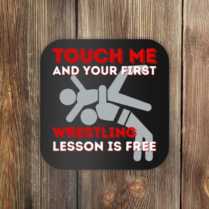 Touch Me And Your First Wrestling Lesson Is Free Wrestler Coaster